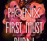 ARC Review – A Phoenix First Must Burn: Sixteen Stories of Black Girl Magic, Resistance, and Hope by Patrice Caldwell (Editor)