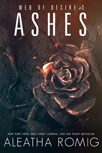 Blog Tour Review: Ashes (Web of Desire #3) by Aleatha Romig