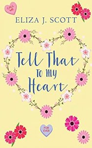 Blog Tour: Tell That To My Heart (Heartshaped #1) by Eliza J. Scott