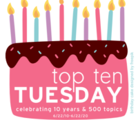 Top Ten Tuesday:  Celebrating 10 Years and 500 Topics