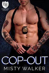 Release Blitz: Cop-Out (The Everyday Heroes World) by Misty Walker