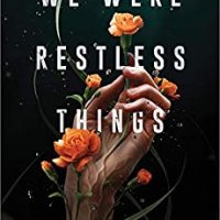 ARC Review:  We Were Restless Things by Cole Nagamatsu