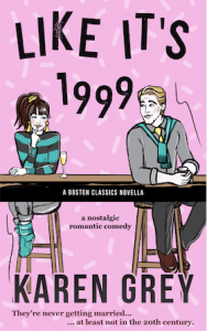 Cover Reveal:  Like It’s 1999 (Boston Classics #2.5) by Karen Grey