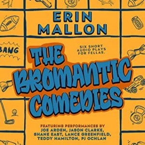 Audiobook Review – The Bromantic Comedies:  Six Short Audio Plays for Fellas by Erin Mallon