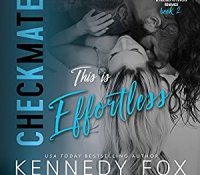Audiobook Review:  This is Effortless (Checkmate #4) by Kennedy Fox
