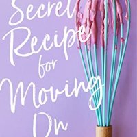 Blog Tour Review:  The Secret Recipe for Moving On by Karen Bischer