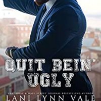 Blog Tour Review:  Quit Bein’ Ugly (The Southern Gentleman #3) by Lani Lynn Vale