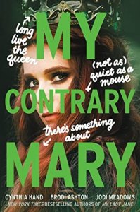 E-galley Review:  My Contrary Mary by Cynthia Hand, Brodi Ashton, and Jodi Meadows