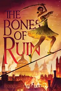 ARC Review:  The Bones of Ruin by Sarah Raughley