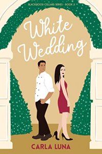 Blog Tour Review:  White Wedding (Blackwood Cellars #3) by Carla Luna