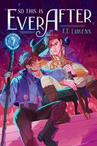ARC Review:  So This is Ever After by F.T. Lukens