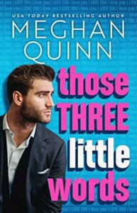 Review:  Those Three Little Words (The Vancouver Agitators #2) by Meghan Quinn