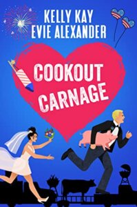Review:  Cookout Carnage (Evie and Kelly’s Holiday Disasters #2) by Evie Alexander and Kelly Kay
