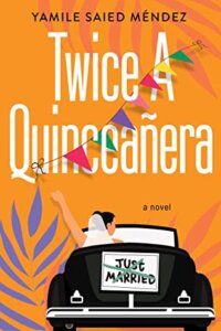 ARC Review: Twice a Quinceanera by Yamile Saied Mendez