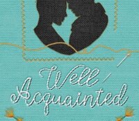 Blog Tour Review:  Well Acquainted (London Ladies Embroidery #2) by Laney Hatcher