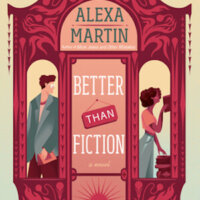 ARC Review:  Better Than Fiction by Alexa Martin