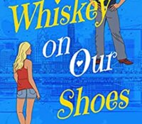 Blog Tour Review with Giveaway:  Whiskey On Our Shoes by Tonya Preece