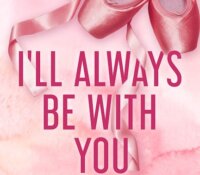 Review:  I’ll Always Be With You (Lancaster Prep #4) by Monica Murphy