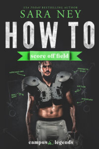 E-galley Review:  How to Score Off Field (Campus Legends #3) by Sara Ney