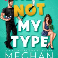 E-galley Review:  He’s Not My Type (The Vancouver Agitators #4) by Meghan Quinn