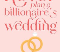 E-galley Review:  Never Plan a Billionaire’s Wedding (Whatever It Takes #1) by Julia Kent