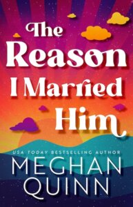 Review:  The Reason I Married Him by Meghan Quinn