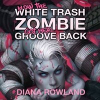 Audiobook Read-along Review: How the White Trash Zombie Got Her Groove Back (White Trash Zombie #4) by Diana Rowland