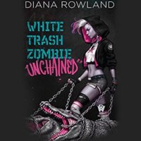 Audiobook Read-along Review: White Trash Zombie Unchained (White Trash Zombie #6) by Diana Rowland