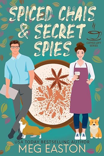 Spiced Chais and Secret Spies (The Coffee Loft: Fall Collection) by Meg Easton