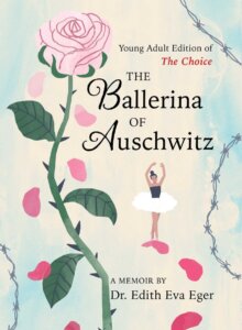 ARC Review:  The Ballerina of Auschwitz: Young Adult Edition of The Choice by Edith Eger